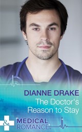 The Doctor's Reason to Stay (Mills & Boon Medical) - Dianne Drake - 9781474031738