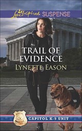 Trail Of Evidence (Capitol K-9 Unit, Book 3) (Mills & Boon Love Inspired Suspense) - Lynette Eason - 9781474032124