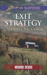 Exit Strategy (Mission: Rescue, Book 3) (Mills & Boon Love Inspired Suspense) - Shirlee McCoy - 9781474033534