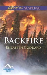 Backfire (Mountain Cove, Book 3) (Mills & Boon Love Inspired Suspense) - Elizabeth Goddard - 9781474033541