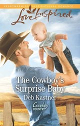 The Cowboy's Surprise Baby (Cowboy Country, Book 3) (Mills & Boon Love Inspired) - Deb Kastner - 9781474035958