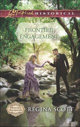 Frontier Engagement (Frontier Bachelors, Book 3) (Mills & Boon Love Inspired Historical) - Regina Scott - 9781474036016