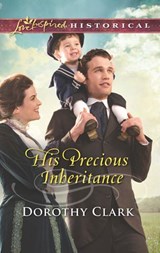 His Precious Inheritance (Mills & Boon Love Inspired Historical) - Dorothy Clark - 9781474036726