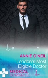 London's Most Eligible Doctor (Mills & Boon Medical) - Annie O'Neil - 9781474037228