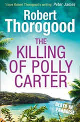 The Killing Of Polly Carter - Robert Thorogood - 9781474038096