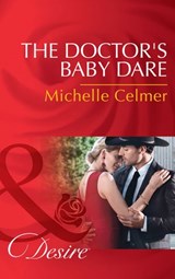 The Doctor's Baby Dare (Texas Cattleman's Club: Lies and Lullabies, Book 4) (Mills & Boon Desire) - Michelle Celmer - 9781474038430