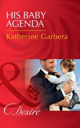 His Baby Agenda - Katherine Garbera - 9781474038584