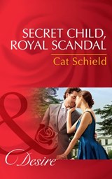 Secret Child, Royal Scandal - Cat Schield - 9781474038621