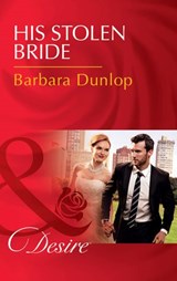 His Stolen Bride (Chicago Sons, Book 4) (Mills & Boon Desire) - Barbara Dunlop - 9781474038850