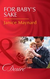 For Baby's Sake (Billionaires and Babies, Book 74) (Mills & Boon Desire) - Janice Maynard - 9781474038898