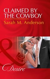 Claimed By The Cowboy (Dynasties: The Newports, Book 3) (Mills & Boon Desire) - Sarah M. Anderson - 9781474039000