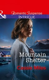 Mountain Shelter (Mills & Boon Intrigue) - Cassie Miles - 9781474040020