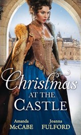 Christmas At The Castle: Tarnished Rose of the Court / The Laird's Captive Wife - Amanda McCabe ; Joanna Fulford - 9781474044714