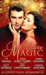 Mistletoe Magic: Claiming His Christmas Bride / Christmas on the Children's Ward / A Surprise Christmas Proposal / Her Christmas Wedding Wish / The Italian's Christmas Miracle / A Bride by Christmas - Carole Mortimer ; Carol Marinelli ; Liz Fielding ; Judy Christenberry ; Lucy Gordon ; Joan Elliott Pickart - 9781474045117
