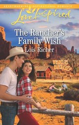 The Rancher's Family Wish (Wranglers Ranch, Book 1) (Mills & Boon Love Inspired) - Lois Richer - 9781474056144