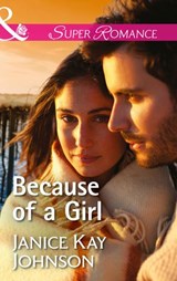 Because Of A Girl (Mills & Boon Superromance) - Janice Kay Johnson - 9781474056298