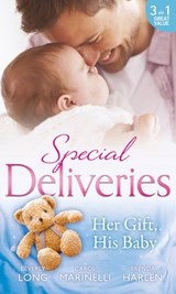 Special Deliveries: Her Gift, His Baby: Secrets of a Career Girl / For the Baby's Sake / A Very Special Delivery - Carol Marinelli ; Beverly Long ; Brenda Harlen - 9781474057790