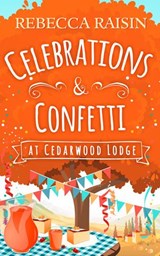 Celebrations and Confetti At Cedarwood Lodge - Rebecca Raisin - 9781474058414