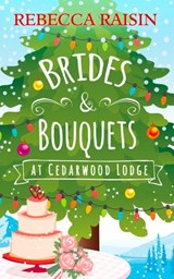 Brides and Bouquets At Cedarwood Lodge - Rebecca Raisin - 9781474058421