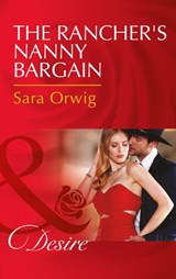 The Rancher's Nanny Bargain (Callahan's Clan, Book 2) (Mills & Boon Desire) - Sara Orwig - 9781474060714