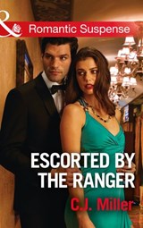 Escorted By The Ranger (Mills & Boon Romantic Suspense) - C.J. Miller - 9781474063081