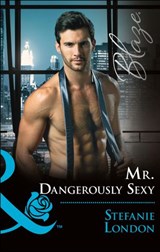 Mr. Dangerously Sexy (The Dangerous Bachelors Club, Book 4) (Mills & Boon Blaze) - Stefanie London - 9781474065955