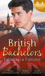 British Bachelors: Fabulous and Famous: The Secret Ingredient / How to Get Over Your Ex / Behind the Film Star's Smile - Nina Harrington ; Nikki Logan ; Kate Hardy - 9781474066136