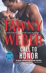 Call To Honor (A SEAL Brotherhood Novel, Book 1) - Tawny Weber - 9781474066716