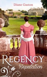 Regency Reputation: A Reputation for Notoriety / A Marriage of Notoriety - Diane Gaston - 9781474068512