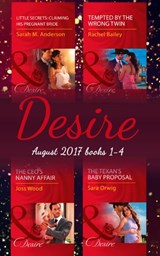 Desire Collection: August 2017 Books 1 - 4: The CEO's Nanny Affair / Little Secrets: Claiming His Pregnant Bride / Tempted by the Wrong Twin / The Texan's Baby Proposal - Joss Wood ; Sarah M. Anderson ; Rachel Bailey ; Sara Orwig - 9781474073271