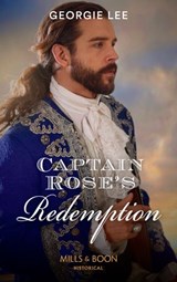 Captain Rose's Redemption (Mills & Boon Historical) - Georgie Lee - 9781474073752