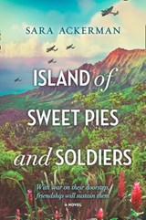 Island Of Sweet Pies And Soldiers: A powerful story of loss and love - Sara Ackerman - 9781474074698