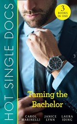 Hot Single Docs: Taming The Bachelor: NYC Angels: Redeeming The Playboy / NYC Angels: Heiress's Baby Scandal / NYC Angels: Unmasking Dr Serious - Carol Marinelli ; Janice Lynn ; Laura Iding - 9781474083553