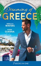 Dreaming Of... Greece: The Millionaire's True Worth / A Wedding for the Greek Tycoon / Her Greek Doctor's Proposal - Rebecca Winters ; Robin Gianna - 9781474083577