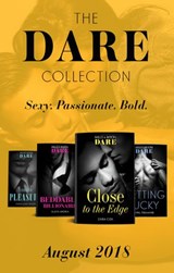 The Dare Collection: August 2018: Close to the Edge / Beddable Billionaire / Getting Lucky / Forbidden Pleasure - Zara Cox ; Alexx Andria ; Avril Tremayne ; Taryn Leigh Taylor - 9781474085472