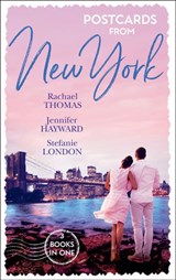 Postcards From New York: A Child Claimed by Gold / A Debt Paid in the Marriage Bed / A Dangerously Sexy Secret - Rachael Thomas ; Jennifer Hayward ; Stefanie London - 9781474095044