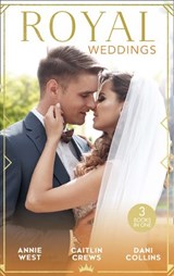 Royal Weddings: The Sheikh's Princess Bride / The Doctor Takes a Princess / Crown Prince's Chosen Bride - Annie West ; Leanne Banks ; Kandy Shepherd - 9781474095266