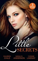 Little Secrets: Little Secrets: His Unexpected Heir (Little Secrets) / Little Secrets: Claiming His Pregnant Bride / Little Secrets: The Baby Merger - Maureen Child ; Sarah M. Anderson ; Yvonne Lindsay - 9781474095907