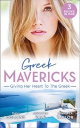 Greek Mavericks: Giving Her Heart To The Greek: The Secret Beneath the Veil / The Greek's Ready-Made Wife / The Greek Doctor's Secret Son - Dani Collins ; Jennifer Faye ; Jennifer Taylor - 9781474096157