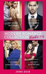 Modern Romance June 2019 Books 1-4: The Sheikh Crowns His Virgin (Billionaires at the Altar) / Greek's Baby of Redemption / Shock Heir for the King / Untamed Billionaire's Innocent Bride - Lynne Graham ; Kate Hewitt ; Clare Connelly ; Caitlin Crews - 9781474096560