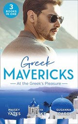 Greek Mavericks: At The Greek's Pleasure: The Greek's Nine-Month Redemption (One Night With Consequences) / A Diamond Deal with the Greek / Illicit Night with the Greek - Maisey Yates ; Maya Blake ; Susanna Carr - 9781474097109