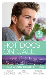 Hot Docs On Call: Hollywood Heartthrobs: Tempted by Hollywood's Top Doc (The Hollywood Hills Clinic) / Perfect Rivals… (The Hollywood Hills Clinic) / The Prince and the Midwife (The Hollywood Hills Cl - Louisa George ; Amy Ruttan ; Robin Gianna - 9781474097161