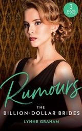 Rumours: The Billion-Dollar Brides: The Desert King's Blackmailed Bride (Brides for the Taking) / The Italian's One-Night Baby (Brides for the Taking) / Sold for the Greek's Heir (Brides for the Takin - Lynne Graham - 9781474097192