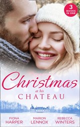 Christmas At His Chateau: Snowbound in the Earl's Castle (Holiday Miracles) / Christmas at the Castle / At the Chateau for Christmas - Fiona Harper ; Marion Lennox ; Rebecca Winters - 9781474098861