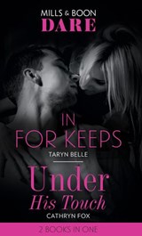 In For Keeps / Under His Touch: In For Keeps (Tropical Heat) / Under His Touch (Mills & Boon Dare) - Taryn Belle ; Cathryn Fox - 9781474099363