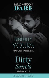 Sinfully Yours / Dirty Secrets: Sinfully Yours / Dirty Secrets (Mills & Boon Dare) - Margot Radcliffe ; Regina Kyle - 9781474099905