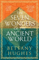 The Seven Wonders of the Ancient World - Bettany Hughes - 9781474610339
