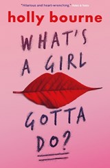 What's a Girl Gotta Do? - Holly Bourne - 9781474915021