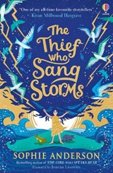 The Thief Who Sang Storms - Sophie Anderson - 9781474979061
