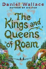 The Kings and Queens of Roam - Daniel Wallace - 9781476703992